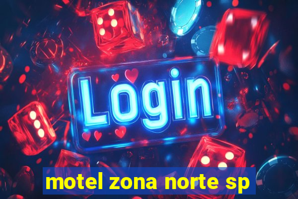 motel zona norte sp